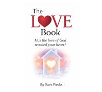 The LOVE Book: Has the love of God reached your heart?