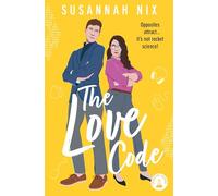 The Love Code: Book 1 in Chemistry Lessons series of Stem Rom Coms (Chemistry Lessons, 1)