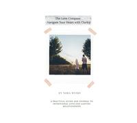 The Love Compass: Navigate Your Heart with Clarity