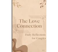 The Love Connection: A Couples' Communication Journal for Deep Conversations, Daily Reflections, and Strengthening Your Relationship - 60 Days of Prompts, Gratitude, and Emotional Intimacy