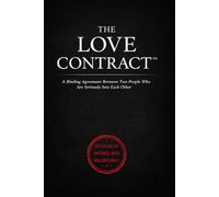 THE LOVE CONTRACT: A Binding Agreement Between Two People Who Are Seriously Into Each Other