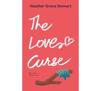 THE LOVE CURSE: A Laugh-Out-Loud, Slow Burn Time-Travel Romance with Highland Charm: 3 (Timeless Love Chronicles: An emotionally rich time-travel romance with cozy spice)