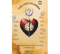 The Love Dilemma: A Choice That Defines More Than Love-It Defines You