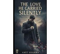The love he carried silently: A Memoir of Unspoken Feelings and the Heartbreak That Changed Everything