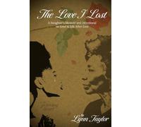 The Love I Lost: A Daughter's Memoir and Devotional on Grief & Life After Loss