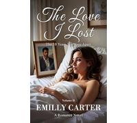 The Love I Lost: The 10 Years We Were Apart: A Romance Novel Vol.3 (The Love I Lost Trilogy)