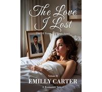 The Love I Lost: The 10 Years We Were Apart: A Romance Novel Vol.3 (The Love I Lost Trilogy)