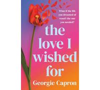 The Love I Wished For: An emotional and uplifting romance that will capture your heart