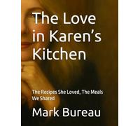 The Love in Karen’s Kitchen: The Recipes She Loved, The Meals We Shared