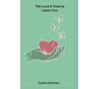 The Love It Took to Leave You