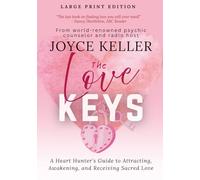 The Love Keys LARGE PRINT EDITION: A Heart Hunter’s Guide to Attracting, Awakening, and Receiving Sacred Love