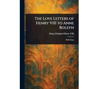 The Love Letters of Henry VIII to Anne Boleyn
