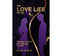 The Love Life of the 1%: The High Price of Privilege and Passion