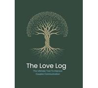 The Love Log: The Ultimate Tool to Improve Couples Communication