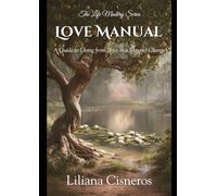 The Love Manual: A Guide to Living from Love in a Time of Change