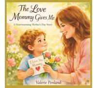 The Love Mommy Gives Me: Heartwarming Mother's Day Story