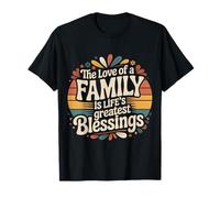 The Love of A Family Is Life'S Greatest Blessings |- Camiseta