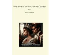 The love of an uncrowned queen (Classic Books)
