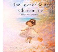 The Love of Being Charismatic: Seasonal Haiku Poetry for Children