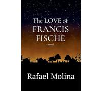 The Love of Francis Fische: 1 (Tragic)