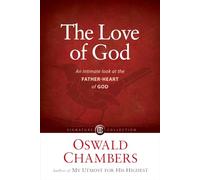 The Love of God: An Intimate Look at the Father-Heart of God (Signature Collection)