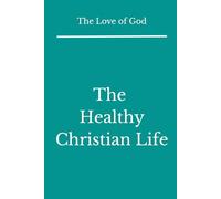 The Love of God: The Healthy Christian Life
