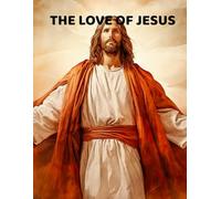 The Love of Jesus: A Children’s Story of Courage, Kindness, and Hope