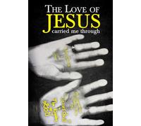 The Love of JESUS Carried Me Through