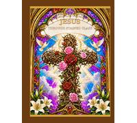 The Love of Jesus Through Stained Glass: A Christian Coloring Book of Faith Hope and Heaven