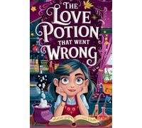 The Love Potion That Went Wrong: 13 (Juvenile Fiction: Love & Romance)