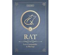The Love Rat Never Forgets: Rat Chinese Love Compatibility in Marriage and Long Term Love (Unfolding Choice of Love)