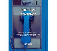 The Love Sentence: A Journey of Commitment, Connection, and Unbreakable Bonds Behind Bars