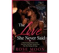 The Love She Never Said: A Heartwarming Romance About First Love, Lost Years, and the Love That Was Waiting All Along: 1 (Love That Really Happened)