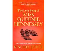 The Love Song of Miss Queenie Hennessy: Or the letter that was never sent to Harold Fry (Harold Fry, 2)