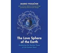 The Love Sphere of the Earth: Awakening the Nuclear Power of the Human Heart