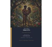 The Love Story of Adam & Eve: A Story of Creation, Love, Choice, and Redemption