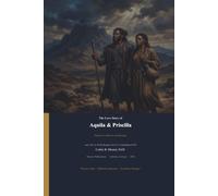 The Love Story of Aquila & Priscilla: A Story of Faith, Partnership, and Purpose in God’s Plan
