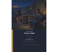 The Love Story of David & Abigail: A Story of Wisdom, Courage, and God’s Perfect Timing