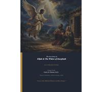 The Love Story of Elijah & The Widow of Zarephath: A Biblical Story of Trust, Hope, and Divine Miracles