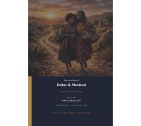 The Love Story of Esther & Mordecai: A Story of Courage, Wisdom, and Faith in God’s Plan