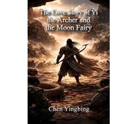 The Love Story of Yi the Archer and the Moon Fairy