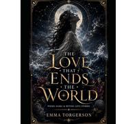The Love That Ends The World: Poems, Haiku & Mythic Love Stories from Earth to the Stars