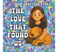 The Love That Found Us: An Adoption Story
