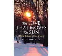 The Love That Moves the Sun: Advent hope in a time of crisis