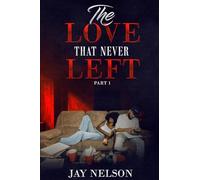THE LOVE THAT NEVER LEFT PART 1