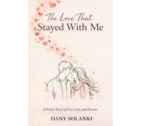 The Love That Stayed With Me: A Poetic Story of Love, Loss, and Forever