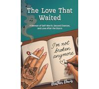 The Love That Waited: A Memoir of Self-Worth, Second Chances, and Love After the Storm.