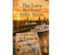 The Love That Waited Fifty Years: A True Story