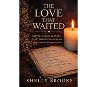 The Love That Waited: Letters Across 26 Years of Letting Go, Holding On, and Finding My Son Again