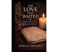 The Love That Waited: Letters Across 26 Years of Letting Go, Holding On, and Finding My Son Again